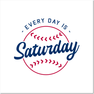 Baseball Every Day is Saturday Posters and Art